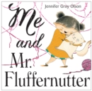 Image for Me and Mr. Fluffernutter