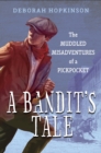 Image for A bandit&#39;s tale: the muddled misadventures of a pickpocket