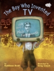 Image for The boy who invented TV  : the story of Philo Farnsworth