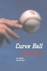 Image for Curve ball  : baseball, statistics and the role of chance in the game