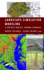 Image for Landscape Simulation Modeling : A Spatially Explicit, Dynamic Approach