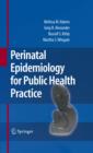 Image for Perinatal epidemiology for public health practice