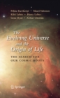 Image for The evolving universe and the origin of life: the search for our cosmic roots