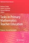 Image for Tasks in primary mathematics teacher education  : purpose, use and exemplars