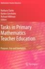 Image for Tasks in primary mathematics teacher education: purpose, use and exemplars