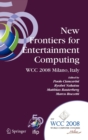 Image for New Frontiers for Entertainment Computing : IFIP 20th World Computer Congress, First IFIP Entertainment Computing Symposium (ECS 2008), September 7-10, 2008, Milano, Italy