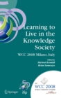 Image for Learning to Live in the Knowledge Society : IFIP 20th World Computer Congress, IFIP TC 3 ED-L2L Conference, September 7-10, 2008, Milano, Italy