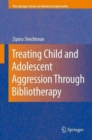 Image for Treating Child and Adolescent Aggression Through Bibliotherapy