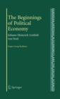Image for The Beginnings of Political Economy : Johann Heinrich Gottlob von Justi