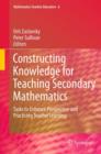 Image for Constructing knowledge for teaching secondary mathematics  : tasks to enhance prospective and practicing teacher learning