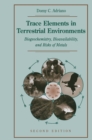 Image for Trace Elements in Terrestrial Environments: Biogeochemistry, Bioavailability, and Risks of Metals