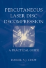 Image for Percutaneous laser disc decompression: a practical guide