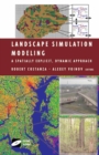 Image for Landscape Simulation Modeling: A Spatially Explicit, Dynamic Approach.