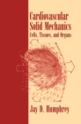 Image for Cardiovascular solid mechanics: cells, tissues, and organs