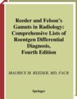 Image for Reeder And Felson&#39;s Gamuts In Radiology: Comprehensive Lists Of Roentgen Differential Diagnosis.