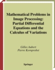 Image for Mathematical problems in image processing: partial differential equations and the calculus of variations