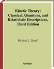 Image for Kinetic theory: classical, quantum, and relativistic descriptions