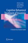 Image for Cognitive Behavioral Treatment of Insomnia : A Session-by-Session Guide