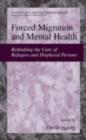 Image for Forced migration and mental health: rethinking the care of refugees and displaced persons