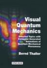 Image for Visual Quantum Mechanics: Selected Topics with Computer-Generated Animations of Quantum-Mechanical Phenomena