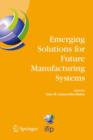 Image for Emerging Solutions for Future Manufacturing Systems : IFIP TC 5 / WG 5.5. Sixth IFIP International Conference on Information Technology for Balanced Automation Systems in Manufacturing and Services, 2