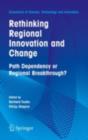 Image for Rethinking regional innovation and change: path dependency or regional breakthrough