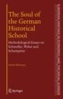 Image for The Soul of the German Historical School : Methodological Essays on Schmoller, Weber and Schumpeter