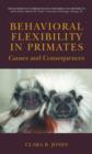 Image for Behavioral Flexibility in Primates : Causes and Consequences