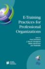 Image for E-training practices for professional organizations: IFIP TC3/WG3.3 Fifth Working Conference on eTRAIN Practices for Professional Organizations (eTRAIN 2003), July 7-11, 2003, Pori Finland