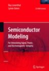 Image for Semiconductor modeling: for simulating signal, power, and electromagnetic integrity