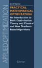 Image for Practical Mathematical Optimization : An Introduction to Basic Optimization Theory and Classical and New Gradient-Based Algorithms