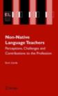 Image for Non-native language teachers: perceptions, challenges, and contributions to the profession : 5