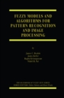 Image for Fuzzy models and algorithms for pattern recognition and image processing