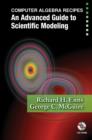 Image for Computer Algebra Recipes : An Advanced Guide to Scientific Modeling