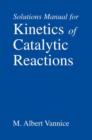 Image for Kinetics of Catalytic Reactions--Solutions Manual