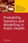 Image for Probability, statistics and modelling in public health