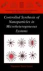 Image for Controlled synthesis of nanoparticles in microheterogeneous systems