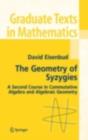 Image for The geometry of syzygies: a second course in commutative algebra and algebraic geometry