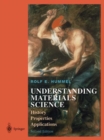 Image for Understanding materials science: history, properties, applications