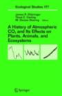 Image for A history of atmospheric CO2 and its effects on plants, animals, and ecosystems : v. 177