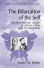 Image for The bifurcation of the self: the history and theory of dissociation and its disorders