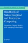 Image for Handbook of nature-inspired and innovative computing: integrating classical models with emerging technologies