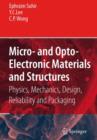 Image for Micro- and Opto-Electronic Materials and Structures: Physics, Mechanics, Design, Reliability, Packaging