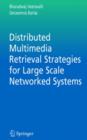 Image for Distributed Multimedia Retrieval Strategies for Large Scale Networked Systems