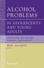 Image for Alcohol problems in adolescents and young adults  : epidemiology, neurobiology, prevention, and treatment