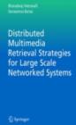 Image for Distributed multimedia retrieval strategies for large scale networked systems