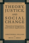 Image for Theory, Justice, and Social Change: Theoretical Integrations and Critical Applications