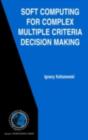 Image for Soft computing for complex multiple criteria decision making : 85