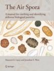 Image for The air spora  : a manual for catching and identifying airborne biological particles