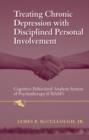 Image for Treating chronic depression with disciplined personal involvement  : cognitive behavioral analysis system of psychotherapy (CBASP)